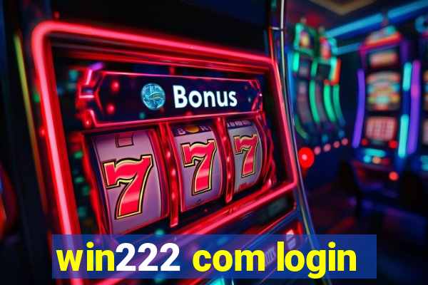 win222 com login